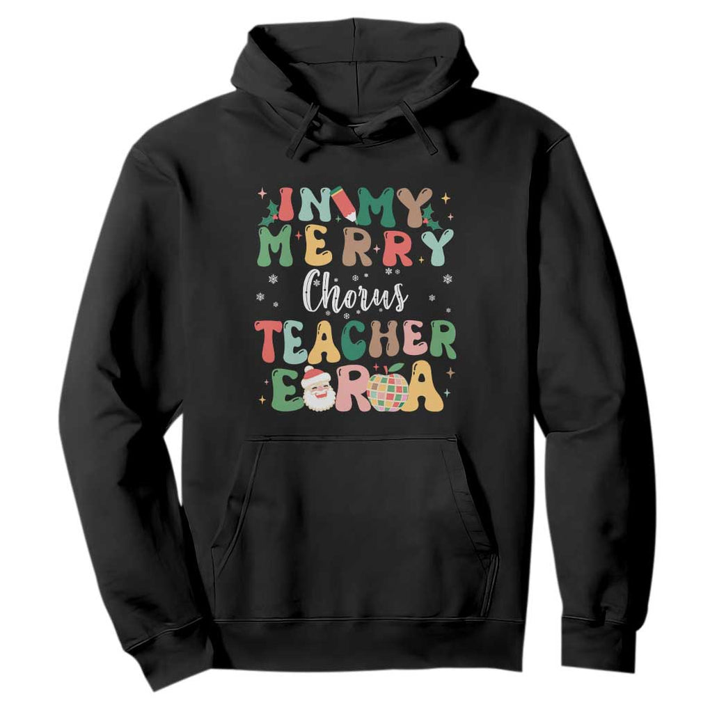 Christmas Choral Music Teacher Hoodie In My Merry Chorus Teacher Era Xmas Carol Master TS02 Black Print Your Wear