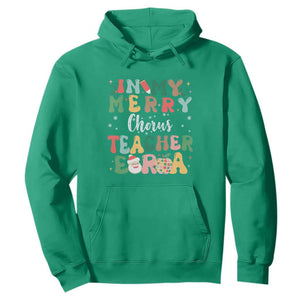 Christmas Choral Music Teacher Hoodie In My Merry Chorus Teacher Era Xmas Carol Master TS02 Irish Green Print Your Wear