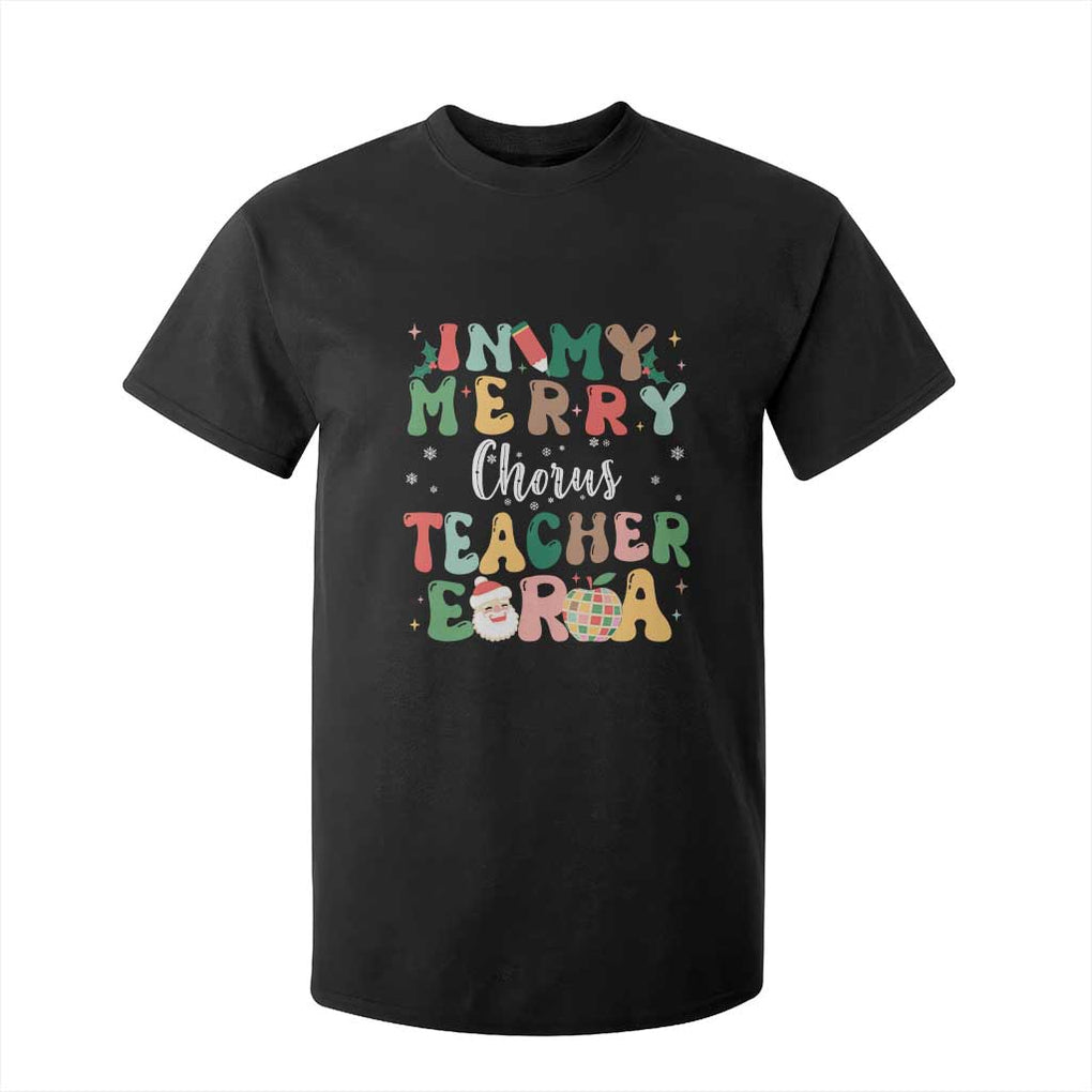 Christmas Choral Music Teacher T Shirt For Kid In My Merry Chorus Teacher Era Xmas Carol Master TS02 Black Print Your Wear