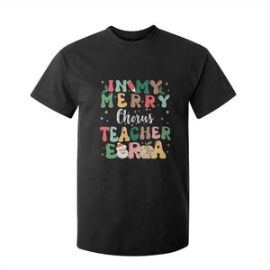 Christmas Choral Music Teacher T Shirt For Kid In My Merry Chorus Teacher Era Xmas Carol Master TS02 Black Print Your Wear