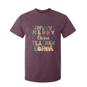 Christmas Choral Music Teacher T Shirt For Kid In My Merry Chorus Teacher Era Xmas Carol Master TS02 Maroon Print Your Wear