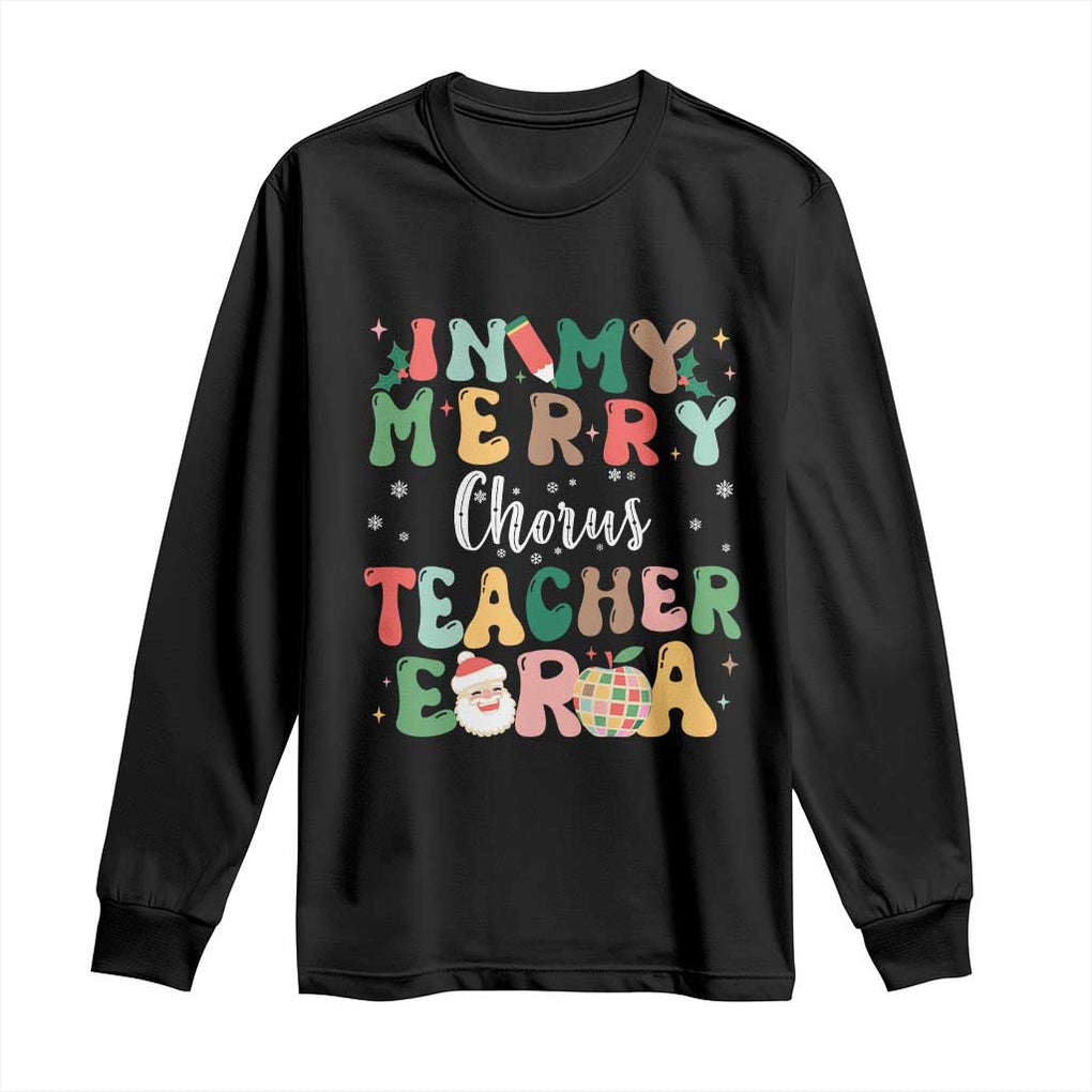 Christmas Choral Music Teacher Long Sleeve Shirt In My Merry Chorus Teacher Era Xmas Carol Master TS02 Black Print Your Wear