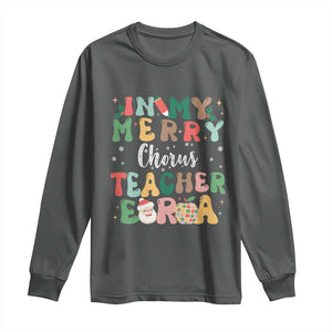 Christmas Choral Music Teacher Long Sleeve Shirt In My Merry Chorus Teacher Era Xmas Carol Master TS02 Dark Heather Print Your Wear