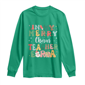 Christmas Choral Music Teacher Long Sleeve Shirt In My Merry Chorus Teacher Era Xmas Carol Master TS02 Irish Green Print Your Wear