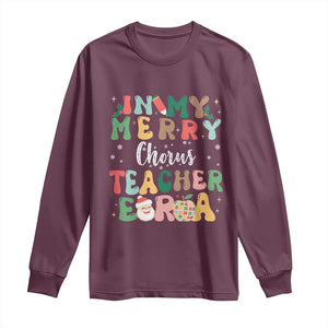 Christmas Choral Music Teacher Long Sleeve Shirt In My Merry Chorus Teacher Era Xmas Carol Master TS02 Maroon Print Your Wear