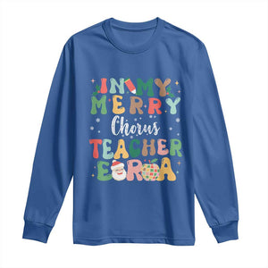 Christmas Choral Music Teacher Long Sleeve Shirt In My Merry Chorus Teacher Era Xmas Carol Master TS02 Royal Blue Print Your Wear