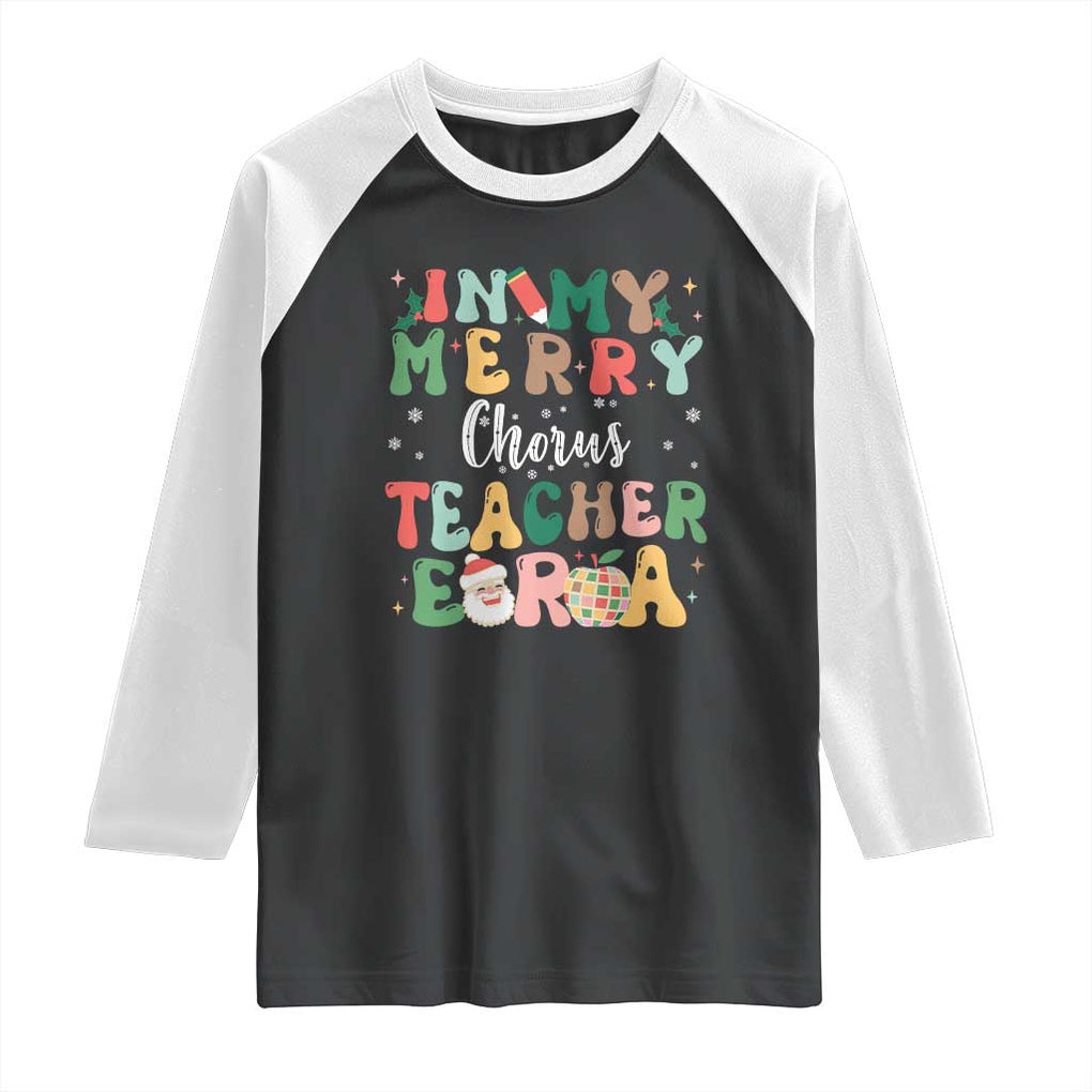 Christmas Choral Music Teacher Raglan Shirt In My Merry Chorus Teacher Era Xmas Carol Master TS02 Black White Print Your Wear