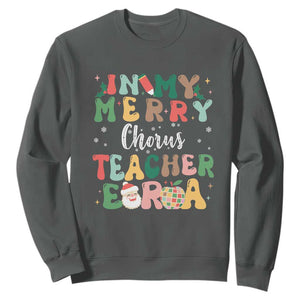 Christmas Choral Music Teacher Sweatshirt In My Merry Chorus Teacher Era Xmas Carol Master TS02 Dark Heather Print Your Wear