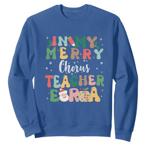 Christmas Choral Music Teacher Sweatshirt In My Merry Chorus Teacher Era Xmas Carol Master TS02 Royal Blue Print Your Wear