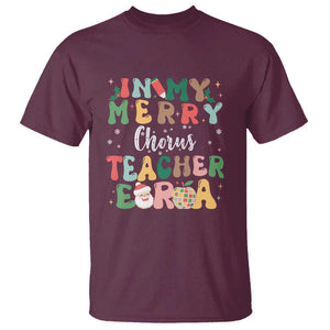 Christmas Choral Music Teacher T Shirt In My Merry Chorus Teacher Era Xmas Carol Master TS02 Maroon Print Your Wear