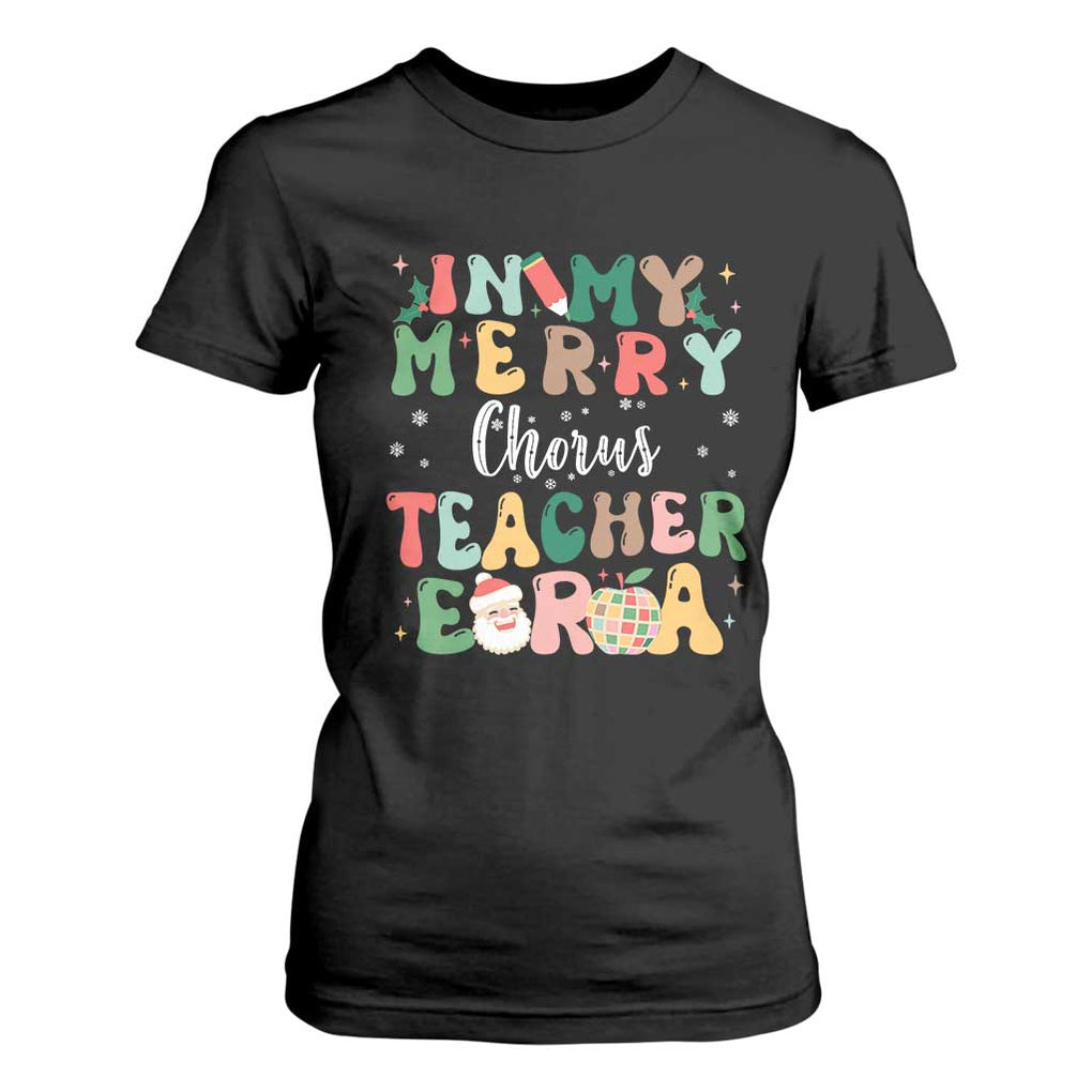 Christmas Choral Music Teacher T Shirt For Women In My Merry Chorus Teacher Era Xmas Carol Master TS02 Black Print Your Wear