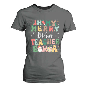 Christmas Choral Music Teacher T Shirt For Women In My Merry Chorus Teacher Era Xmas Carol Master TS02 Dark Heather Print Your Wear