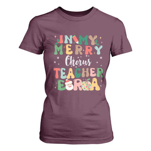 Christmas Choral Music Teacher T Shirt For Women In My Merry Chorus Teacher Era Xmas Carol Master TS02 Maroon Print Your Wear