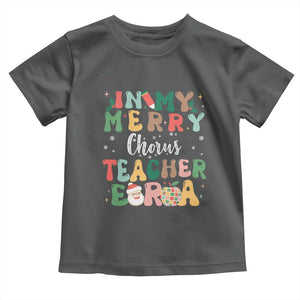 Christmas Choral Music Teacher Toddler T Shirt In My Merry Chorus Teacher Era Xmas Carol Master TS02 Dark Heather Print Your Wear