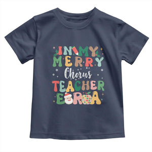 Christmas Choral Music Teacher Toddler T Shirt In My Merry Chorus Teacher Era Xmas Carol Master TS02 Navy Print Your Wear