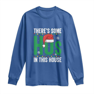 Christmas Santa Ho Ho Ho Long Sleeve Shirt There's Some Hos In This House TS02 Royal Blue Print Your Wear