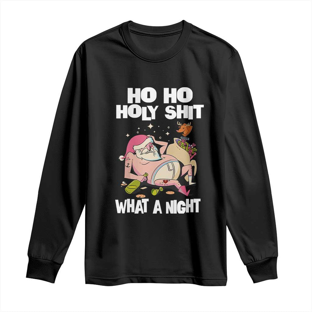 Funny Drunk Santa Long Sleeve Shirt Ho Ho Holy Shit What A Night TS02 Black Print Your Wear