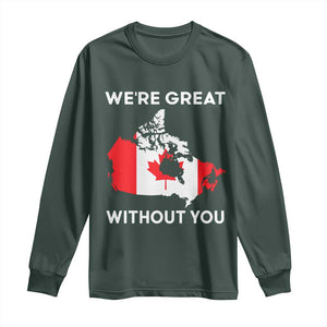 Canada Is Not For Sale Long Sleeve Shirt 51st State Not For Sale Were Great Without You TS02 Dark Forest Green Print Your Wear