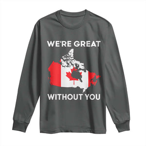 Canada Is Not For Sale Long Sleeve Shirt 51st State Not For Sale Were Great Without You TS02 Dark Heather Print Your Wear