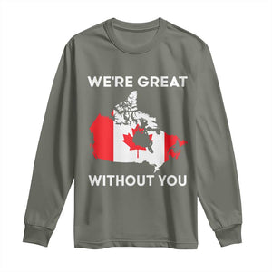 Canada Is Not For Sale Long Sleeve Shirt 51st State Not For Sale Were Great Without You TS02 Military Green Print Your Wear