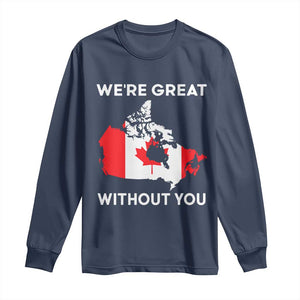 Canada Is Not For Sale Long Sleeve Shirt 51st State Not For Sale Were Great Without You TS02 Navy Print Your Wear