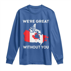 Canada Is Not For Sale Long Sleeve Shirt 51st State Not For Sale Were Great Without You TS02 Royal Blue Print Your Wear