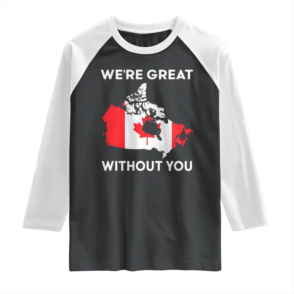 Canada Is Not For Sale Raglan Shirt 51st State Not For Sale Were Great Without You TS02 Black White Print Your Wear
