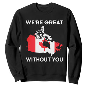 Canada Is Not For Sale Sweatshirt 51st State Not For Sale Were Great Without You TS02 Black Print Your Wear