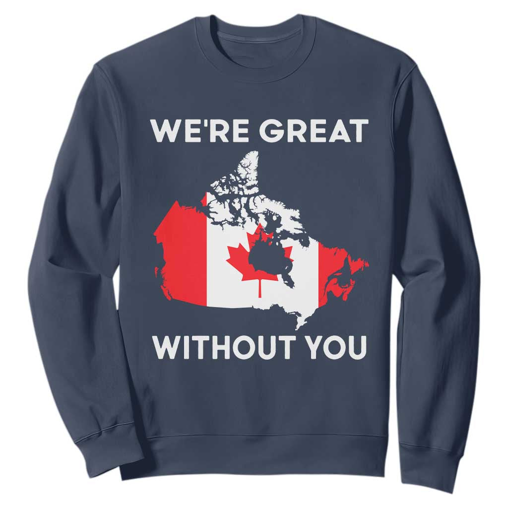 Canada Is Not For Sale Sweatshirt 51st State Not For Sale Were Great Without You TS02 Navy Print Your Wear