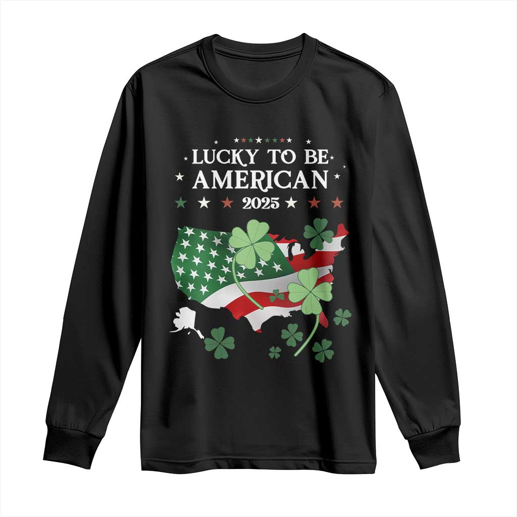 Funny St Patrick's Day Trump Long Sleeve Shirt Lucky To Be American 2025 TS02 Black Print Your Wear