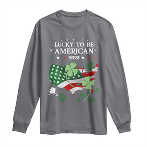 Funny St Patrick's Day Trump Long Sleeve Shirt Lucky To Be American 2025 TS02 Charcoal Print Your Wear