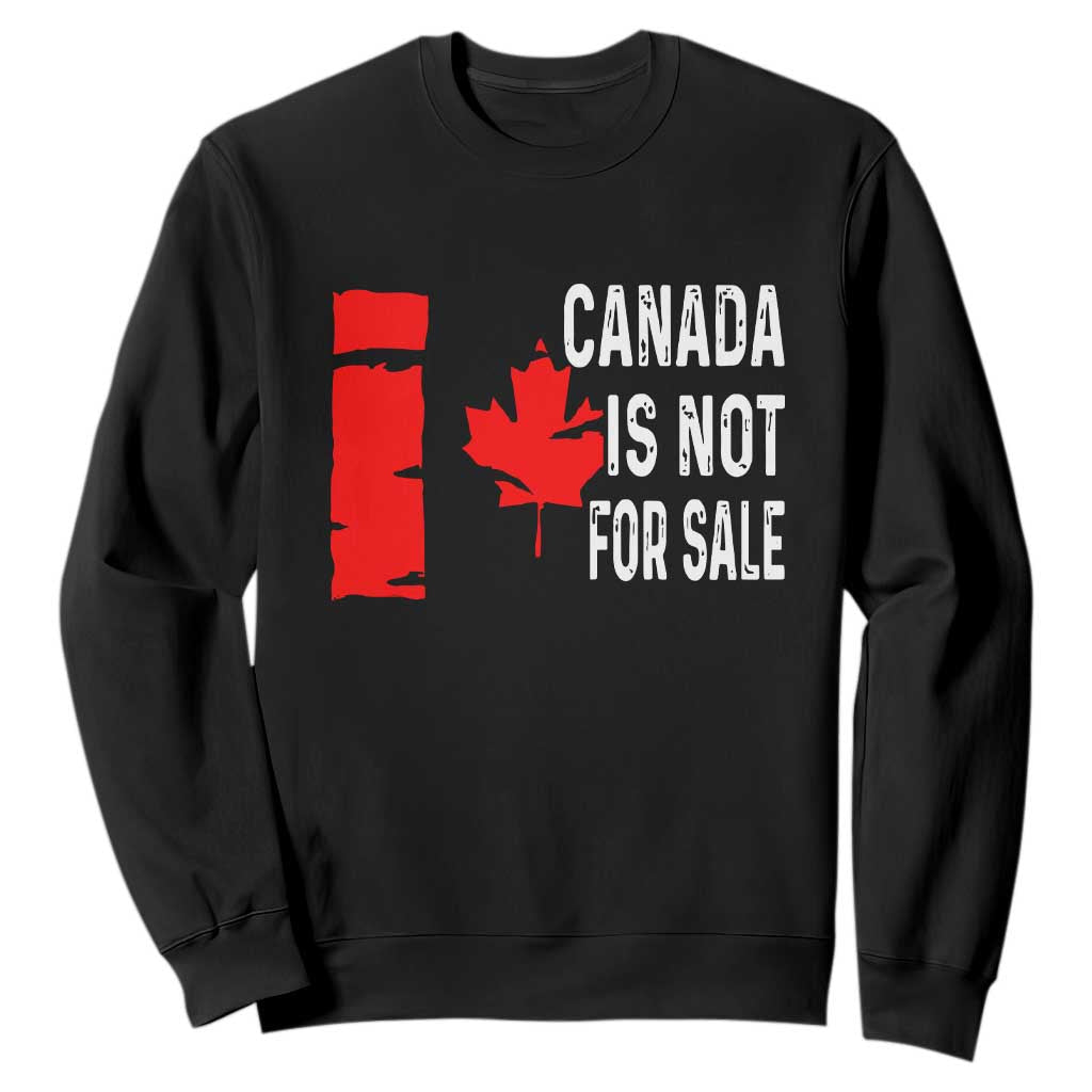 Canada Is Not For Sale Sweatshirt Maple Leaf Candadian Flag Distressed TS02 Black Print Your Wear