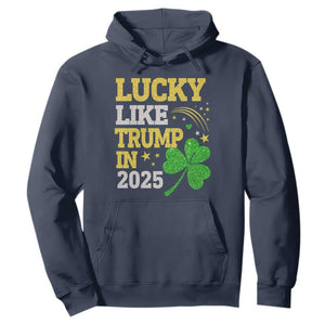 Lucky Like Trump in 2025 Hoodie Funny St Patrick's Day Shamrock TS02 Navy Print Your Wear