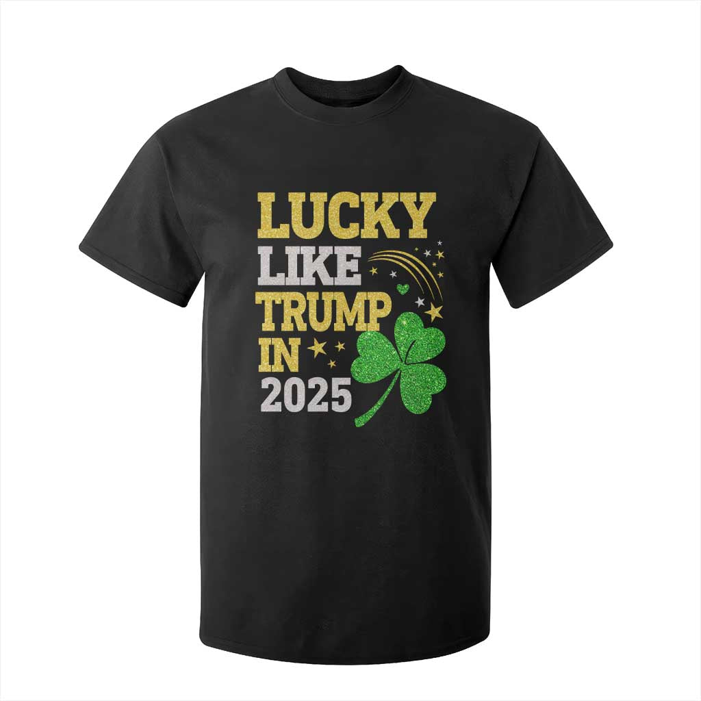 Lucky Like Trump in 2025 T Shirt For Kid Funny St Patrick's Day Shamrock TS02 Black Print Your Wear