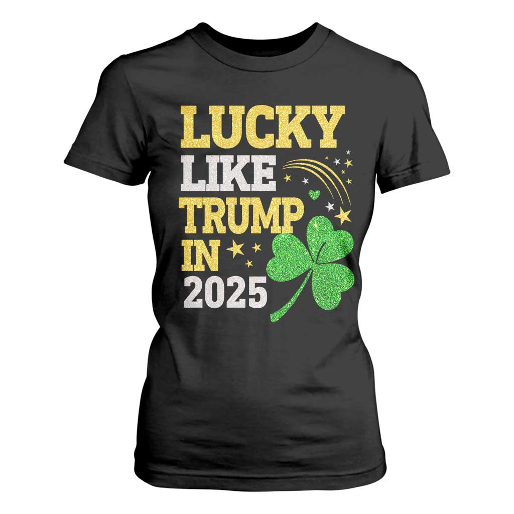 Lucky Like Trump in 2025 T Shirt For Women Funny St Patrick's Day Shamrock TS02 Black Print Your Wear