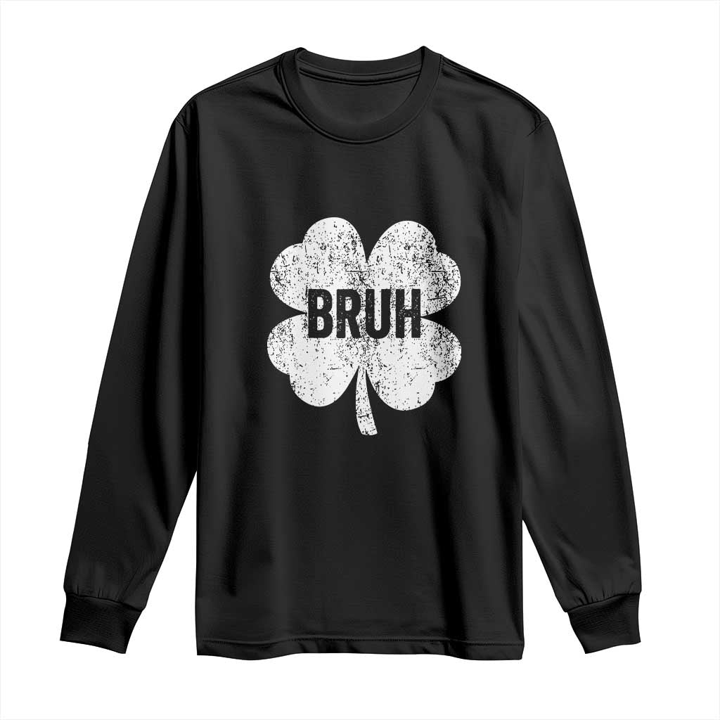 Funny St Patricks Day Bruh Long Sleeve Shirt Lucky Shamrock Vintage TS02 Black Print Your Wear