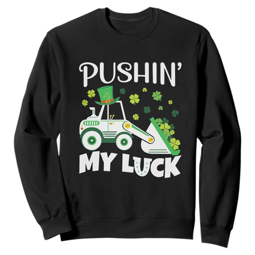 St Patricks Day Boys Truck Sweatshirt Pushing My Luck Tractor Toy Lover TS02 Black Print Your Wear