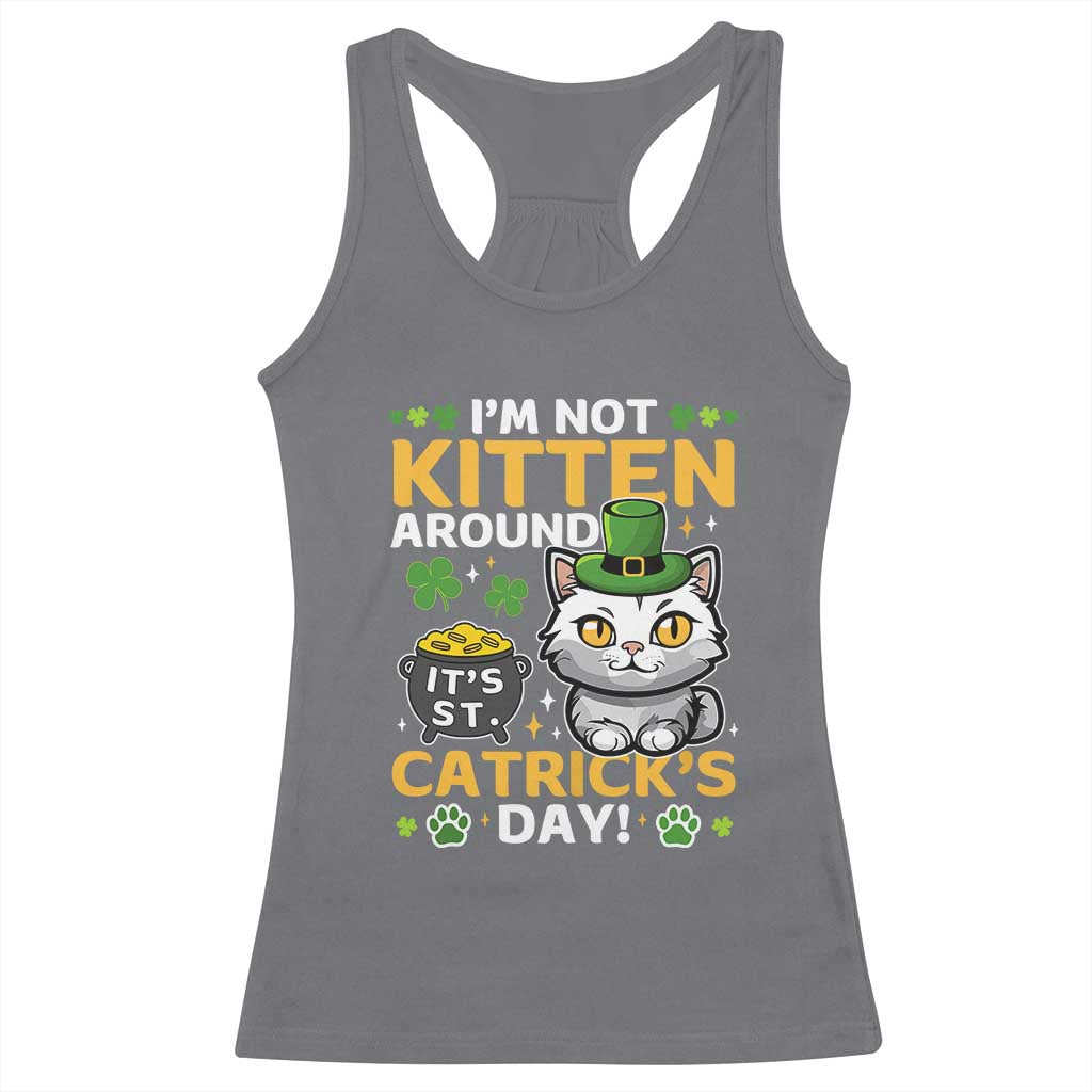 Cute Cat Leperchaun Racerback Tank Top Im Not Kitten Around Catrick's Day St Patricks TS02 Charcoal Print Your Wear