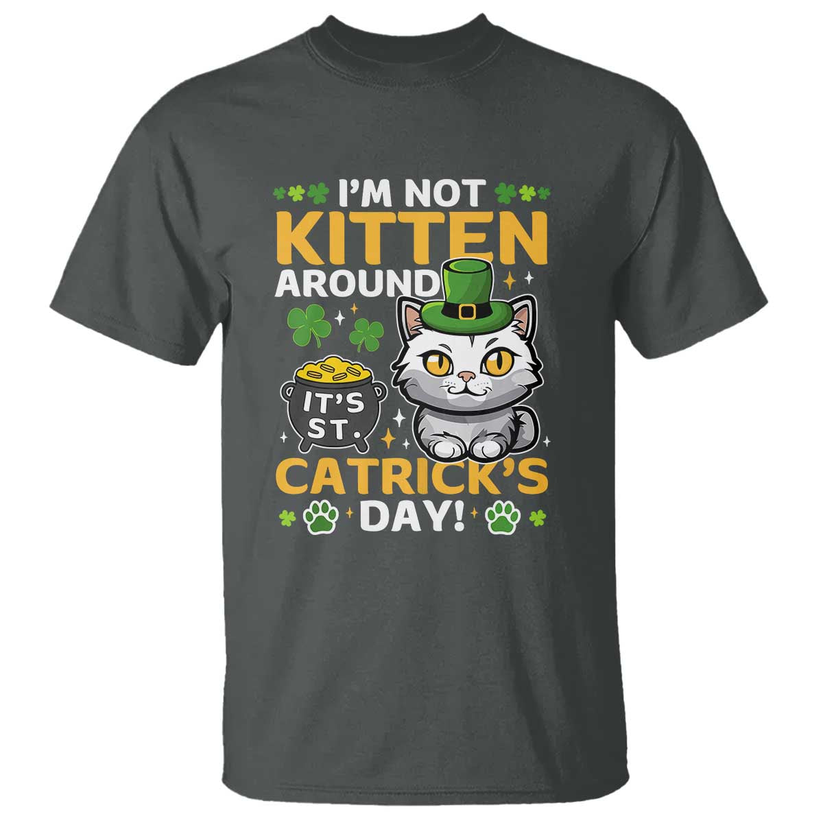 Cute Cat Leperchaun T Shirt Im Not Kitten Around Catrick's Day St Patricks TS02 Dark Heather Print Your Wear
