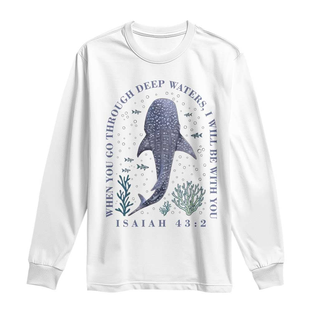 Inspirational Christian Bible Verse Isaiah 43:2 Whale Shark Long Sleeve Shirt When You Go Through Deep Waters I Will Be With You TS02 White Print Your Wear