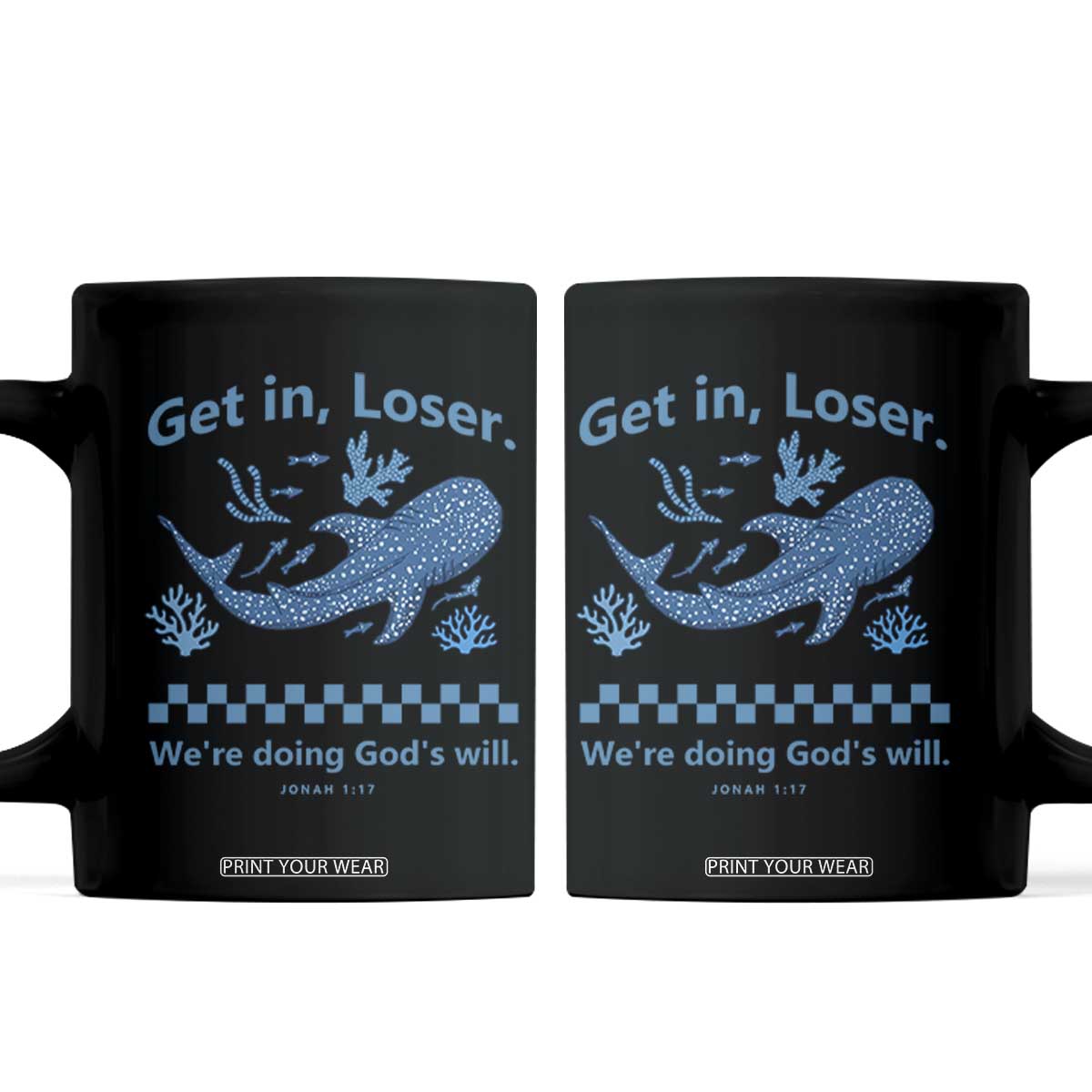 Funny Whale Shark Christian Bible Jonah 1:17 Coffee Mug Get In Loser We're Doing God's Will TS02 Black Print Your Wear
