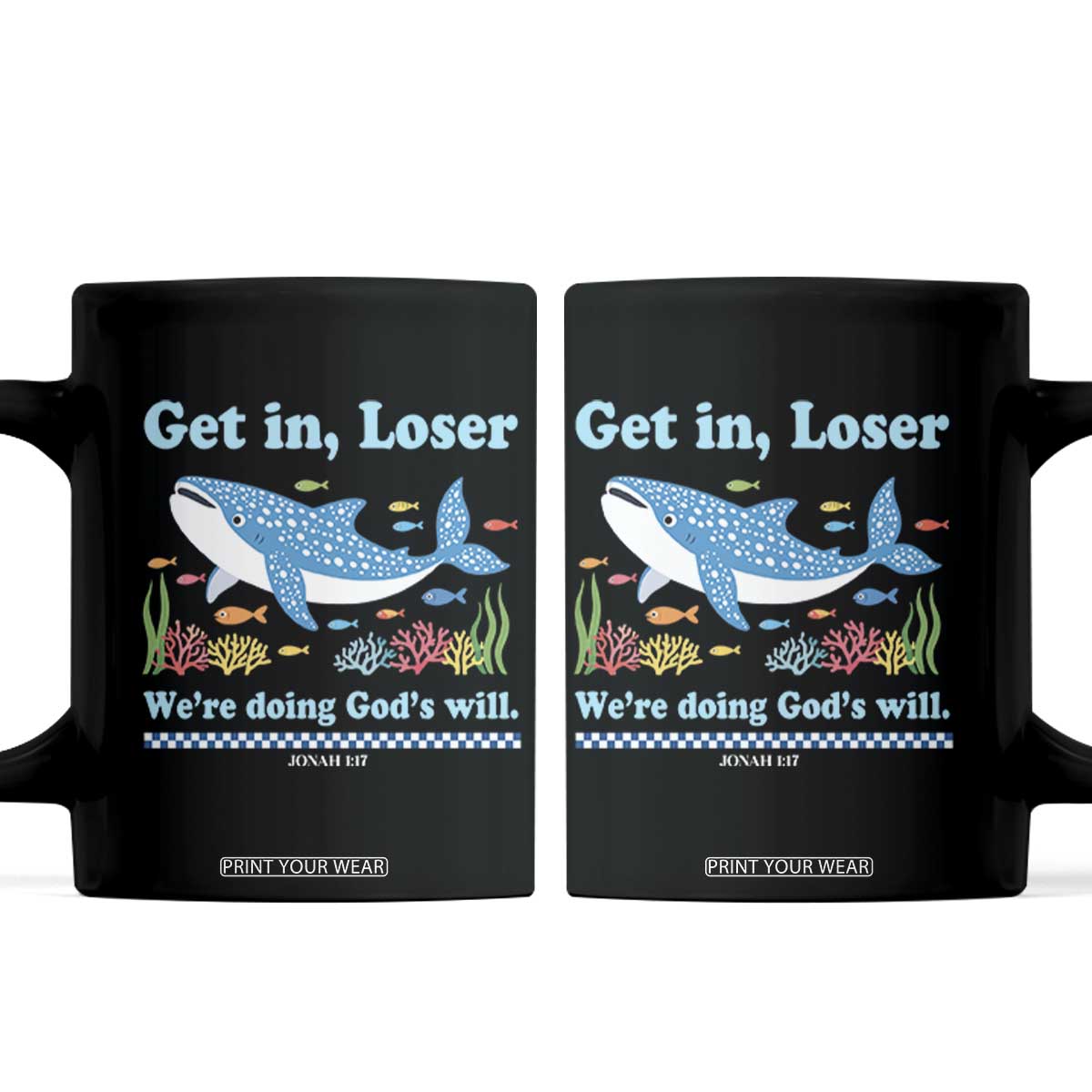 Colorful Whale Shark Christian Bible Jonah 1:17 Coffee Mug Funny Get In Loser We're Doing God's Will TS02 Black Print Your Wear