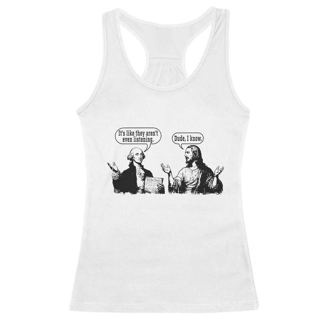 Funny George Washington and Jesus Conversation Racerback Tank Top Dude I Know Founding Values and Faith Political Commentary TS02 White Print Your Wear