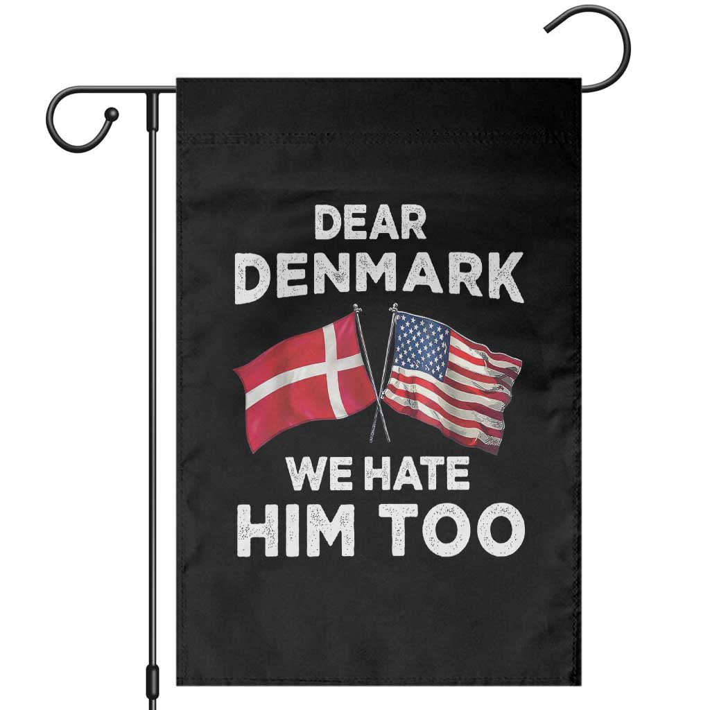 Dear Denmark We Hate Him Too Garden Flag Funny Political Satire with US and Danish Flags TS02 Black Print Your Wear