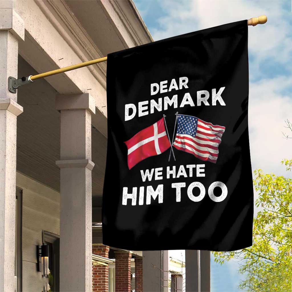 Dear Denmark We Hate Him Too Garden Flag Funny Political Satire with US and Danish Flags TS02 Print Your Wear