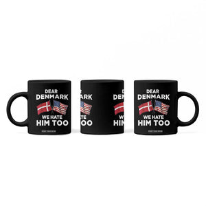 Dear Denmark We Hate Him Too Coffee Mug Funny Political Satire with US and Danish Flags TS02 Print Your Wear
