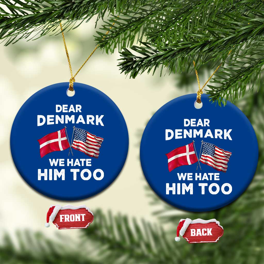 Dear Denmark We Hate Him Too Ceramic Ornament Funny Political Satire with US and Danish Flags TS02 1pc Blue Print Your Wear