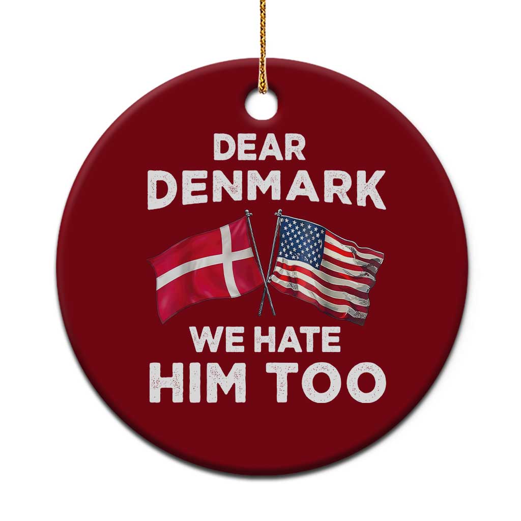 Dear Denmark We Hate Him Too Ceramic Ornament Funny Political Satire with US and Danish Flags TS02 1pc Red Print Your Wear