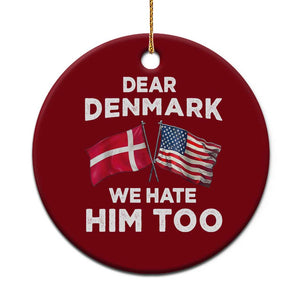 Dear Denmark We Hate Him Too Ceramic Ornament Funny Political Satire with US and Danish Flags TS02 1pc Red Print Your Wear