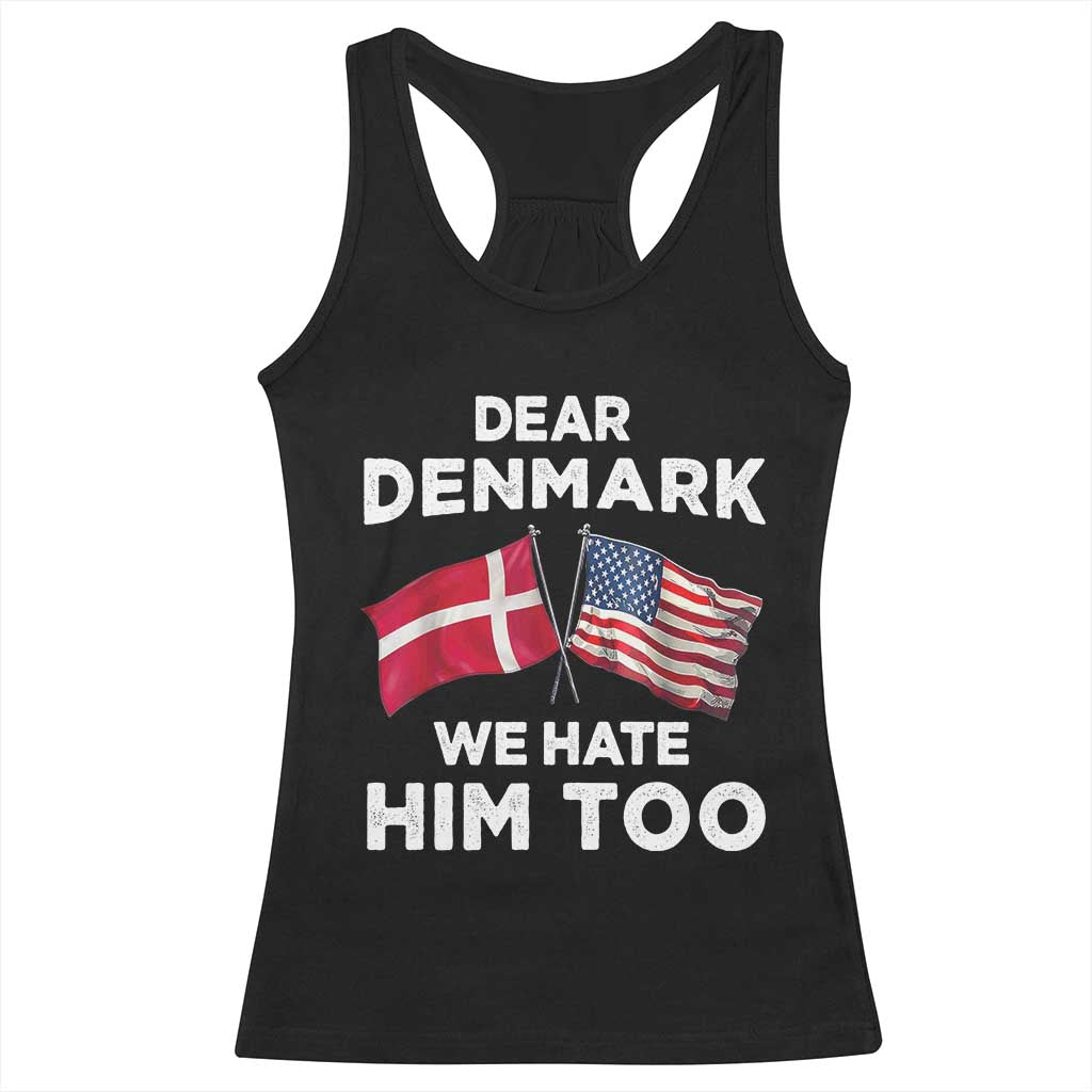 Dear Denmark We Hate Him Too Racerback Tank Top Funny Political Satire with US and Danish Flags TS02 Black Print Your Wear